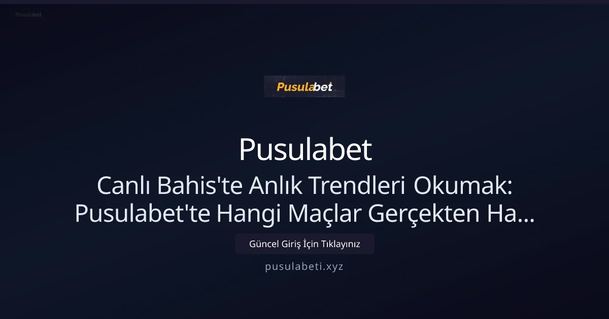 Canlı Bahis'te Anlık Trendleri Okumak Canlı Bahis'te Anlık Trendleri Okumak (Nisan 2026 güncel): kullanıcı arayüzü görünümü