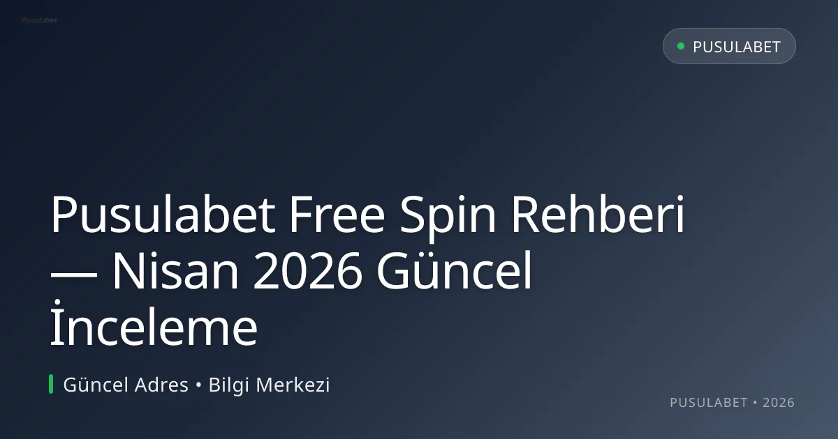 Pusulabet Free Spin Rehberi — İnceleme Pusulabet Free Spin Rehberi — Nisan 2026 Güncel İnceleme: ekran ve özet