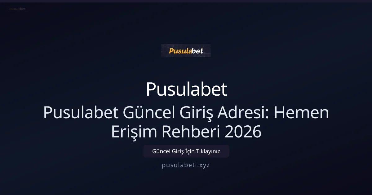 Pusulabet Güncel Giriş Adresi: Hemen Erişim Rehberi 2026 - Pusulabet rehber görseli