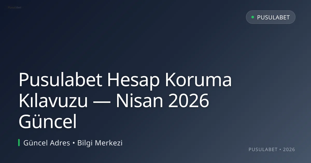 Pusulabet Hesap Koruma Kılavuzu Pusulabet Hesap Koruma Kılavuzu — Nisan 2026 Güncel: kullanıcı arayüzü görünümü
