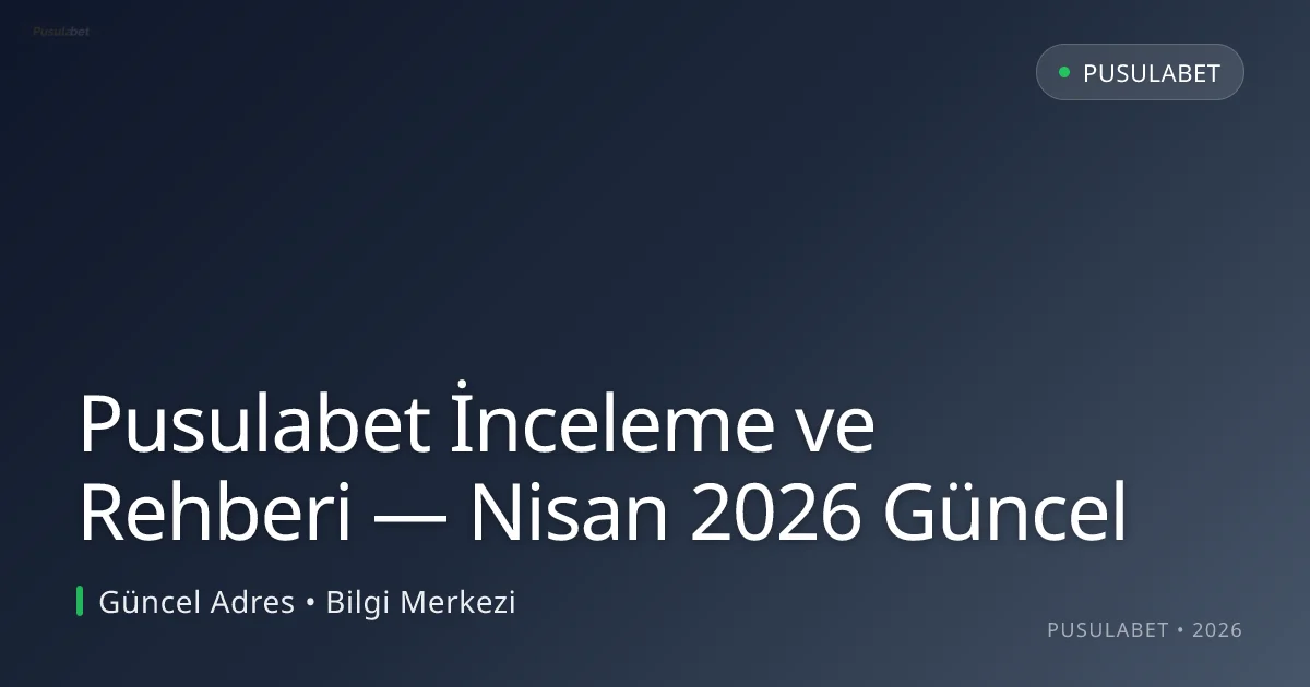 Pusulabet İnceleme ve Rehberi Pusulabet İnceleme ve Rehberi — Nisan 2026 Güncel: kullanıcı arayüzü görünümü