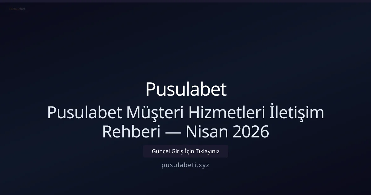 Pusulabet Müşteri Desteği ve İletişim Rehberi