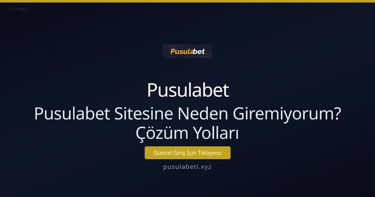 Pusulabet Sitesine Neden Giremiyorum? Çözüm Yolları - Pusulabet