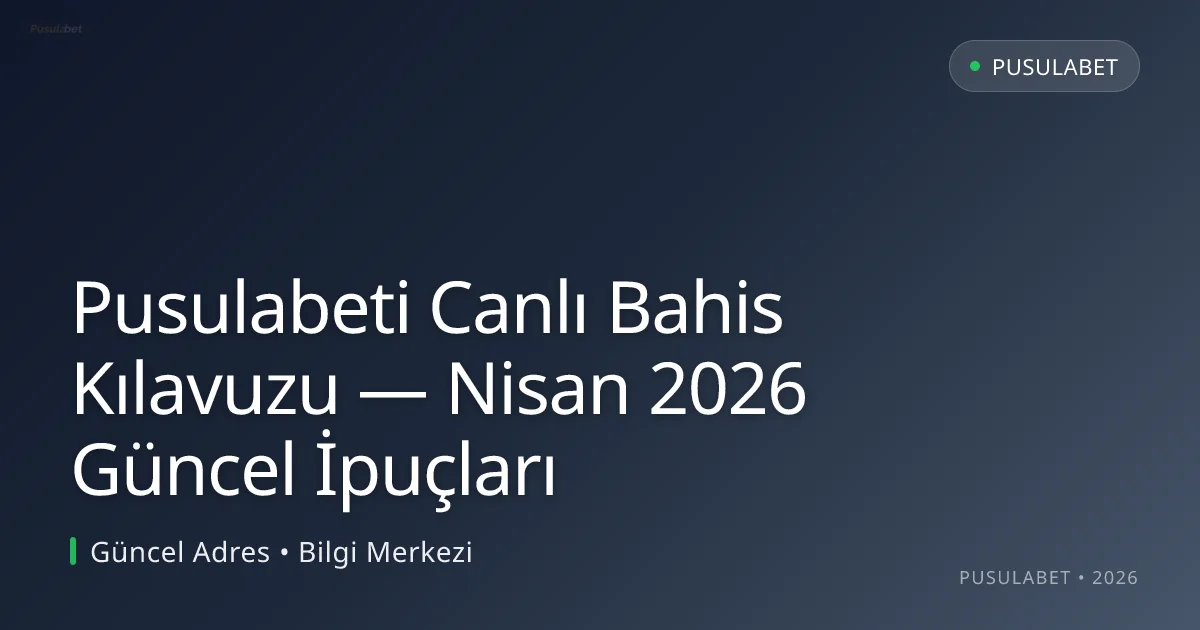 Pusulabeti Canlı Bahis Kılavuzu — İpuçları