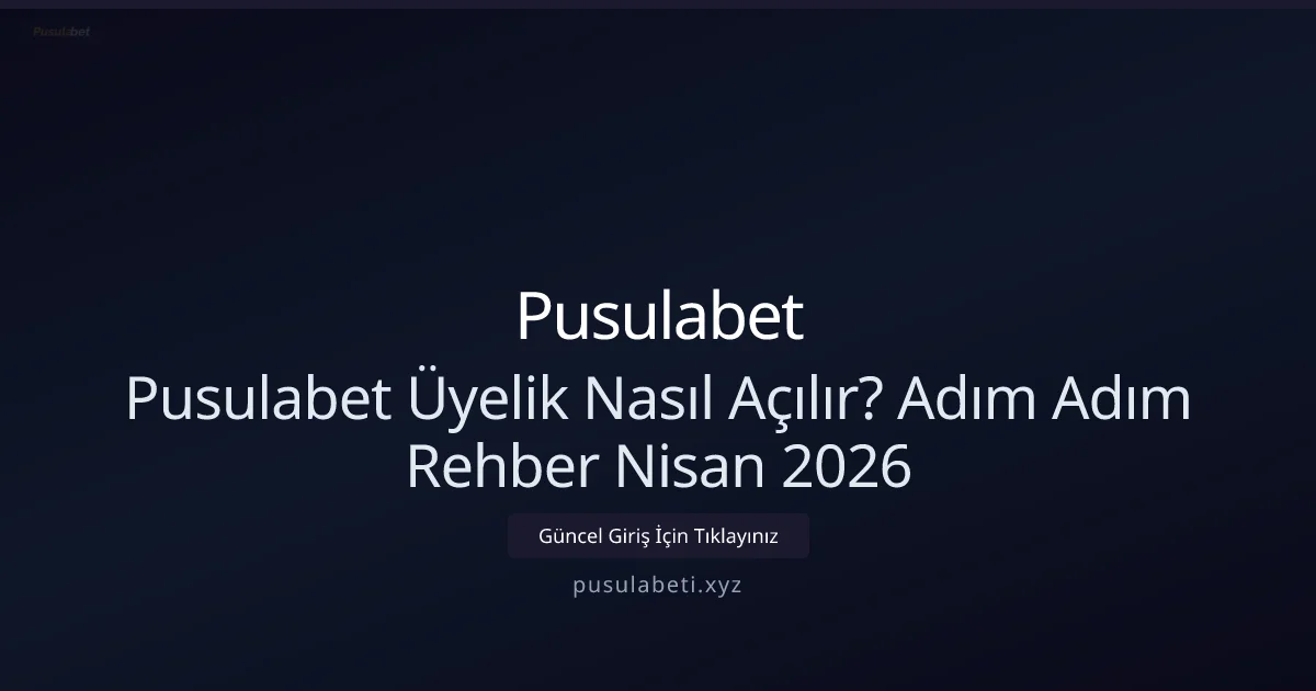 Pusulabeti Üyelik Rehberi: Kayıt ve Doğrulama (Nisan 2026) Pusulabeti Üyelik Rehberi: Kayıt ve Doğrulama (Nisan 2026): ekran ve özet