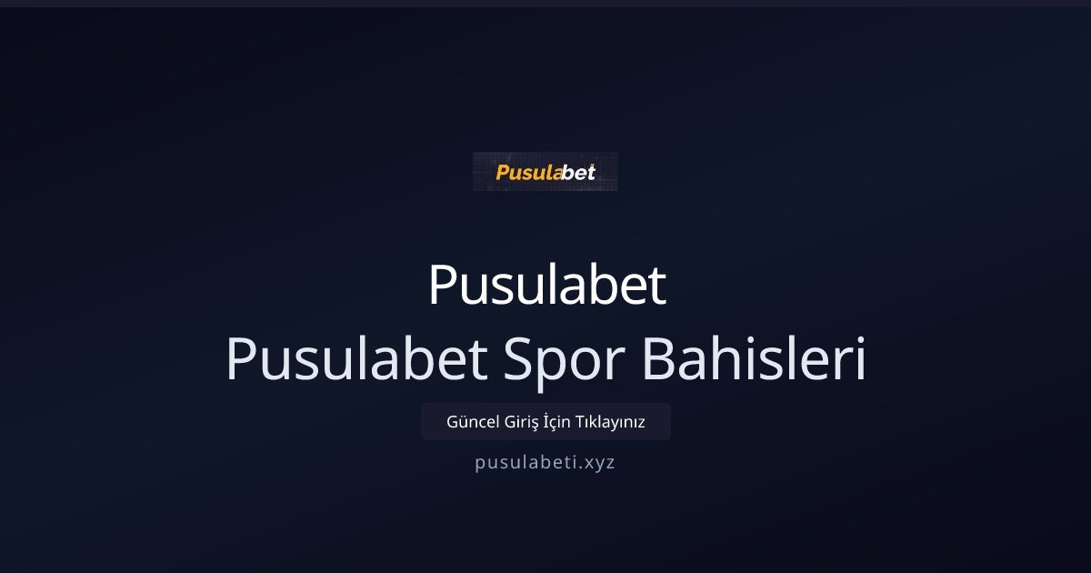 Pusulabet Pusulabet Spor Bahisleri